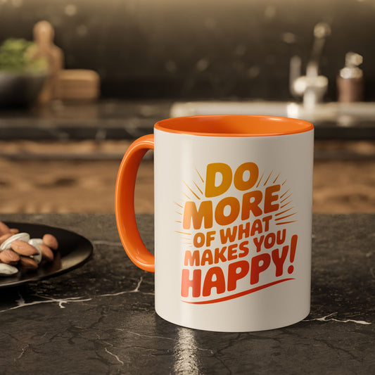 Do More of What Makes You Happy Mug — Colorful 11oz/15oz Ceramic Coffee Cup