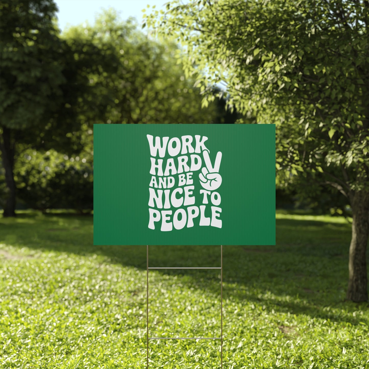 Dark Green Work Hard & Be Nice to People Yard Sign